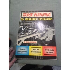 Track Planning for Realistic Operation John Armstrong Kalmbach Model Railroading